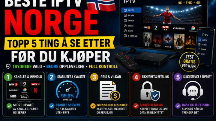 Beste IPTV Norge: Topp 5 ting å se etter før du kjøper