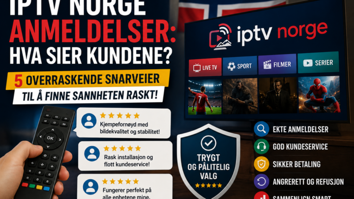 IPTV Norge Anmeldelser: Hva Sier Kundene? (Og Hvorfor De Fleste Leter Feil Sted)